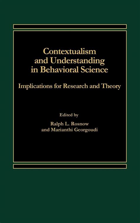 Contextualism and Understanding in Behavioral Science Implications for Research and Theory Reader