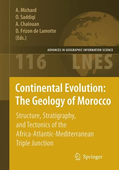 Continental Evolution: The Geology of Morocco Structure, Stratigraphy, and Tectonics of the Africa-A Doc