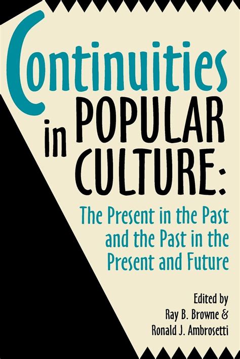 Continuities In Popular Culture The Present In The Past And The Past In The Present And Future Epub