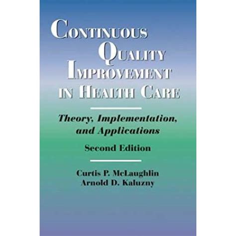 Continuous Quality Improvement in Health Care Theory, Implementation, and Applications Epub