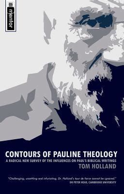 Contours of Pauline Theology A Radical New Survey of the Influences on Paul s Biblical Writings Reader