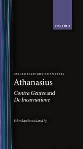 Contra Gentes and De Incarnatione Oxford Early Christian Texts Reader