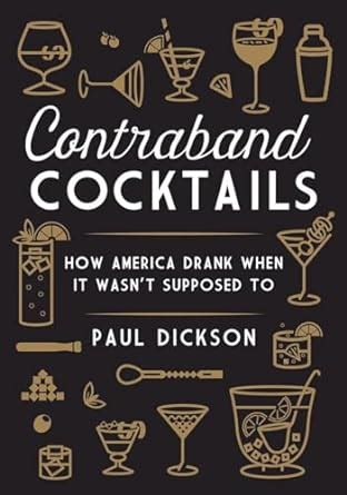 Contraband Cocktails How America Drank When It Wasn t Supposed To Kindle Editon