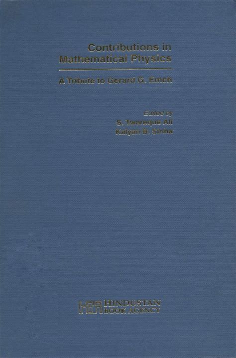 Contributions in Mathematical Physics A Tribute to Gerard G. Emch Kindle Editon