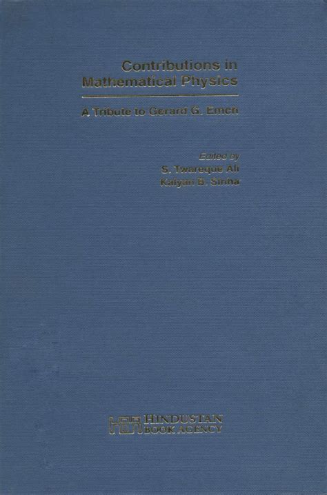 Contributions in Mathematical Physics A Tribute to Gerard G. Emch Kindle Editon