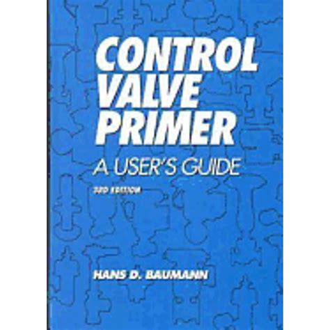 Control Valve Primer Fourth Edition A User s Guide Kindle Editon