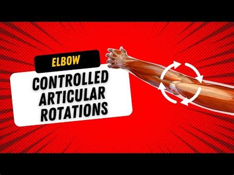 Controlled Articular Rotations: Unlocking Elbow Movement