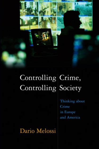 Controlling Crime, Controlling Society Thinking about Crime in Europe and America Kindle Editon