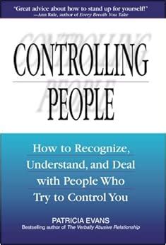 Controlling People How to Recognize Understand and Deal with People Who Try to Control You PDF