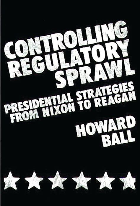 Controlling Regulatory Sprawl Presidential Strategies from Nixon to Reagan Kindle Editon