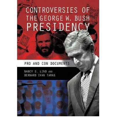 Controversies of the George W. Bush Presidency Pro and Con Documents Epub