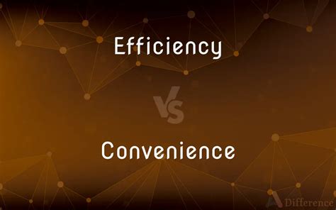 Convenience and Efficiency: