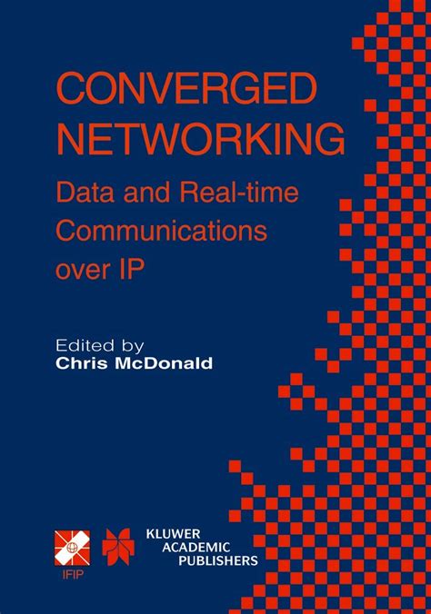 Converged Networking Data and Real-time Communications over IP 1st Edition Doc