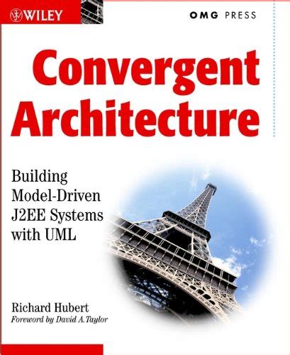 Convergent Architecture Building Model Driven J2EE Systems with UML Kindle Editon