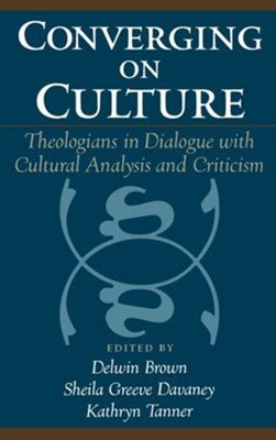 Converging on Culture Theologians in Dialogue with Cultural Analysis and Criticism Epub
