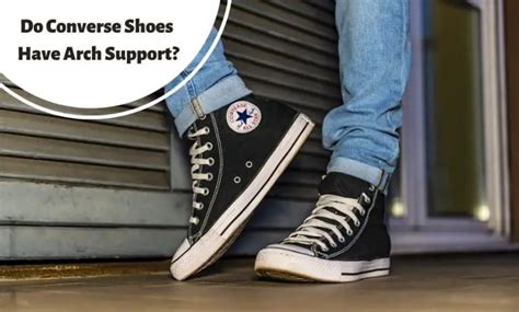 Converse Arch Support: Enhancing Comfort and Alignment