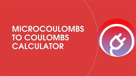 Convert Coulombs to Microcoulombs with Ease: A Comprehensive Guide