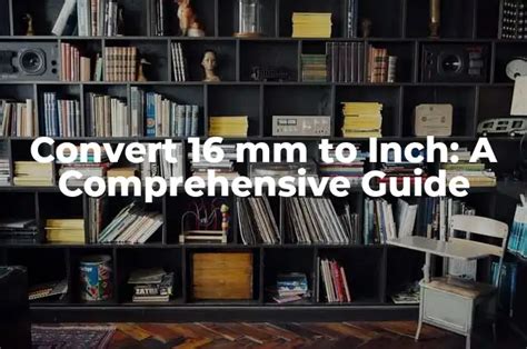 Convert Inches to Millimeters with Ease: A Comprehensive Guide