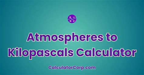 Convert Kilopascals to Atmospheres with Precision