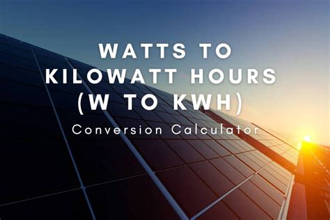 Convert kWh Seamlessly with Our Comprehensive kWh Convertor