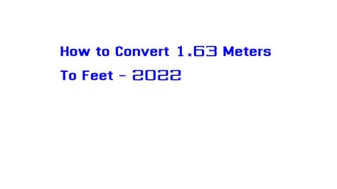 Converting 1.63 m to ft: A Comprehensive Guide