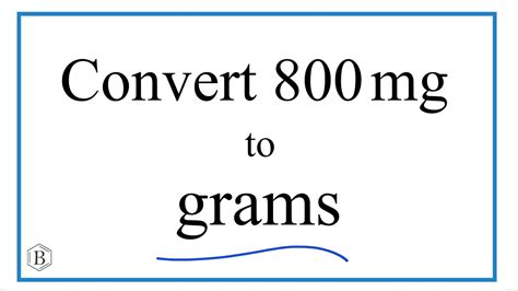 Converting 800 mg to g: A Comprehensive Guide