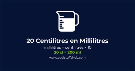 Convertisseur 20 cl : Convertissez facilement les millilitres en centilitres