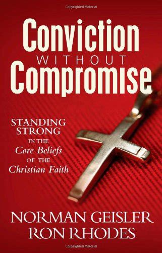 Conviction Without Compromise Standing Strong in the Core Beliefs of the Christian Faith Epub