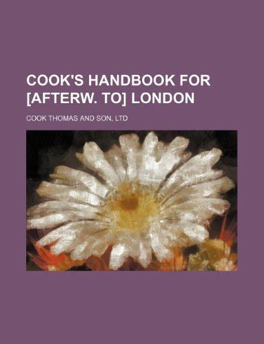 Cook's Handbook for [Afterw. To] London... Kindle Editon