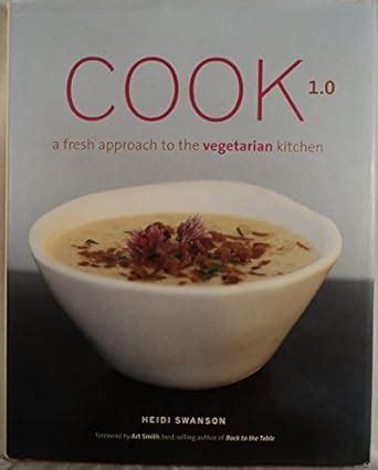 Cook 10 A Fresh Approach to the Vegetarian Kitchen Reader