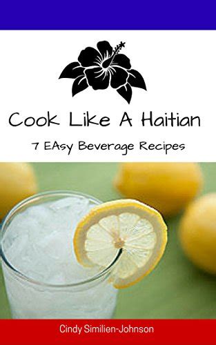 Cook Like A Haitian 7 Easy Beverage Recipes PDF