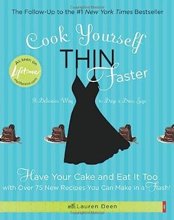 Cook Yourself Thin Faster Have Your Cake and Eat It Too with Over 75 New Recipes You Can Make in a Flash Doc