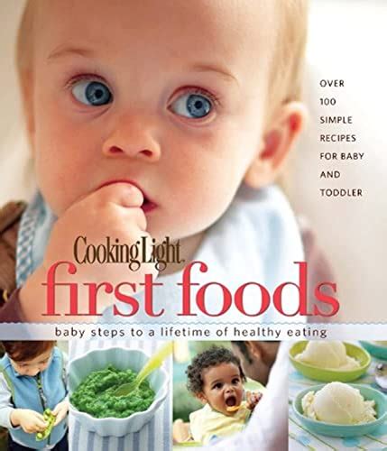 Cooking Light First Foods Baby Steps to a Lifetime of Healthy Eating Reader