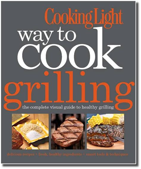 Cooking Light Way to Cook Grilling The Complete Visual Guide to Healthy Grilling Epub