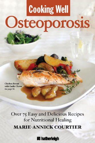 Cooking Well: Osteoporosis: Over 75 Easy and Delicious Recipes for Building Strong Bones Ebook Epub