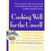 Cooking Well for the Unwell More Than One Hundred Nutritious Recipes Reader