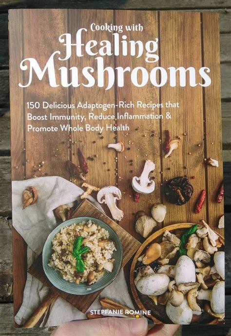 Cooking With Healing Mushrooms 150 Delicious Adaptogen-Rich Recipes that Boost Immunity Reduce Inflammation and Promote Whole Body Health Doc