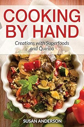 Cooking by Hand Creations with Superfoods and Quinoa Epub