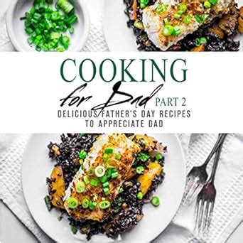 Cooking for Dad 2 Delicious Father s Day Recipes to Appreciate Dad Doc