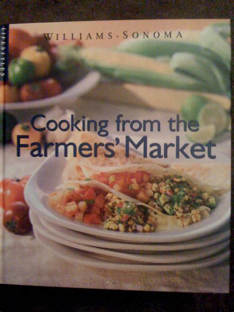 Cooking from the Farmers Market Williams-Sonoma Lifestyles Vol 10 No 20 Reader