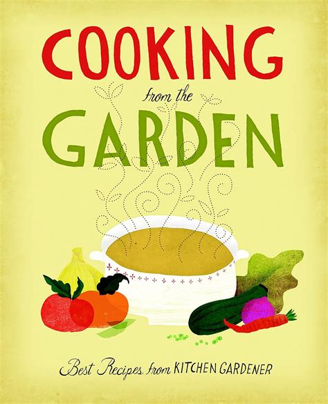 Cooking from the Garden: Best Recipes from Kitchen Gardener Reader