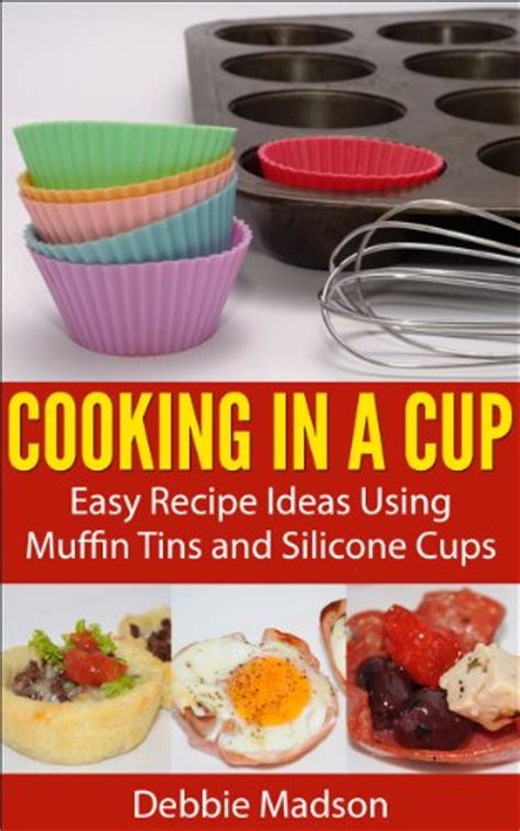 Cooking in a Cup Easy recipes for muffin tin meals Cooking with Kids Series Book 3 Reader