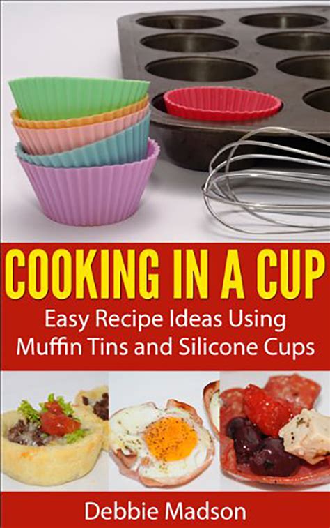 Cooking in a Cup Easy recipes for muffin tin meals Cooking with Kids Series Book 3 Epub