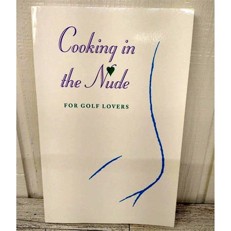 Cooking in the Nude For Golf Lovers The Cooking in the Nude Series Kindle Editon