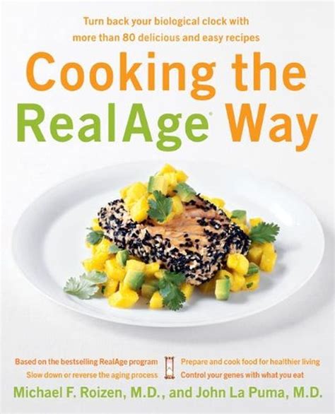 Cooking the RealAge Way Turn back your biological clock with more than 80 delicious and easy recipes Kindle Editon