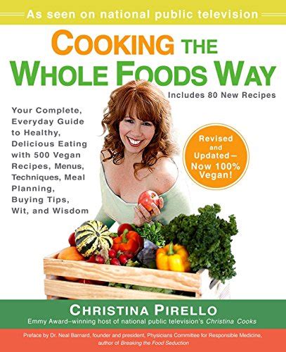 Cooking the Whole Foods Way Your Complete, Everyday Guide to Healthy, Delicious Eating with 500 Vega Kindle Editon