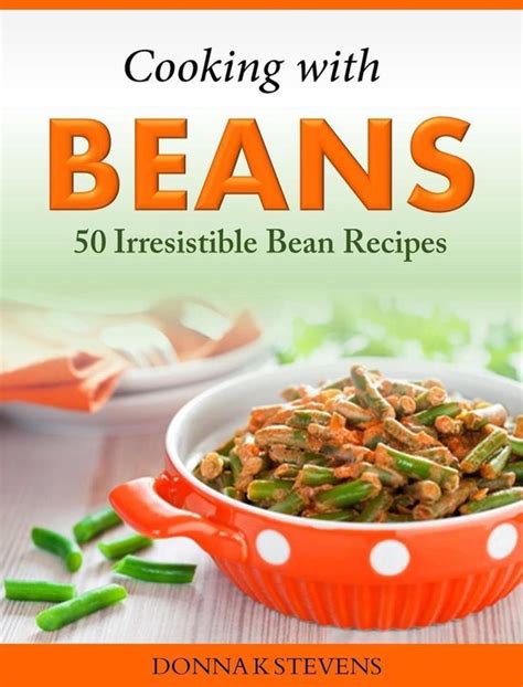 Cooking with Beans 50 Irresistible Bean Recipes Kindle Editon