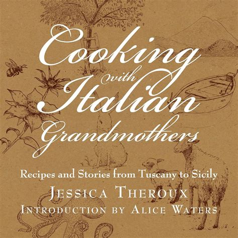 Cooking with Italian Grandmothers Recipes and Stories from Tuscany to Sicily Epub