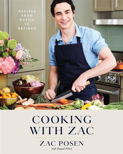 Cooking with Zac Recipes From Rustic to Refined PDF