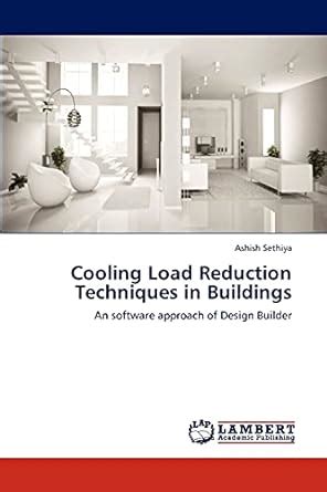 Cooling Load Reduction Techniques in Buildings An Software Approach of Design Builder PDF